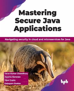 Mastering Secure Java Applications - Chawdhury, Tarun Kumar; Banerjee, Joyanta; Gupta, Vipul