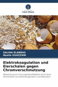 Elektrokoagulation und Eierschalen gegen Chromverschmutzung - Elabbas, Saliha;Ouazzani, Naaila