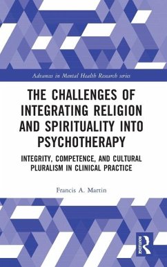 The Challenges of Integrating Religion and Spirituality Into Psychotherapy - Martin, Francis A