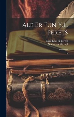 Ale er fun Y.L. Perets - Peretz, Isaac Leib; Mayzel, Nachman