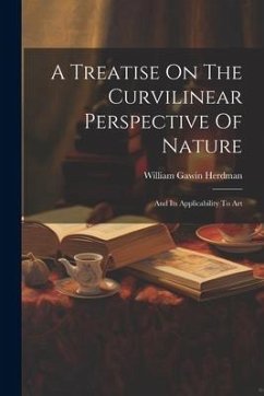 A Treatise On The Curvilinear Perspective Of Nature - Herdman, William Gawin