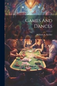 Games And Dances - Stecher, William A