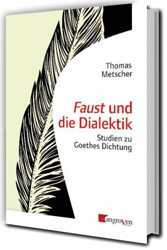 Faust und die Dialektik - Metscher, Thomas