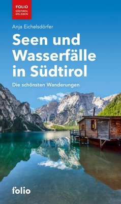Seen und Wasserfälle in Südtirol - Eichelsdörfer, Anja