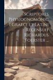 Scriptores Physiognomonici Graeci Et Latini Recensuit Richardus Foerster ...