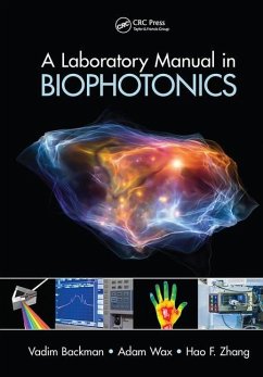 A Laboratory Manual in Biophotonics - Backman, Vadim;Wax, Adam;Zhang, Hao F.