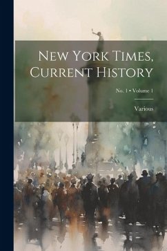 New York Times, Current History; Volume 1; No. 1 - Various