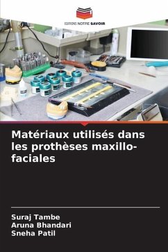 Matériaux utilisés dans les prothèses maxillo-faciales - Tambe, Suraj;Bhandari, Aruna;Patil, Sneha