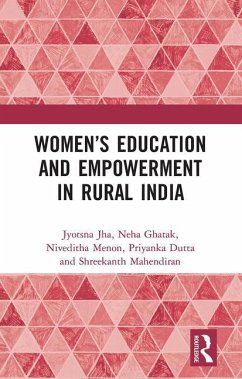 Women's Education and Empowerment in Rural India - Jha, Jyotsna; Ghatak, Neha; Menon, Niveditha; Dutta, Priyanka; Mahendiran, Shreekanth