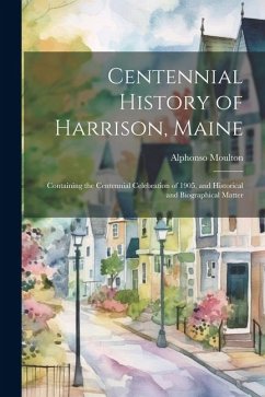 Centennial History of Harrison, Maine - Moulton, Alphonso