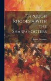 Through Rhodesia With the Sharpshooters