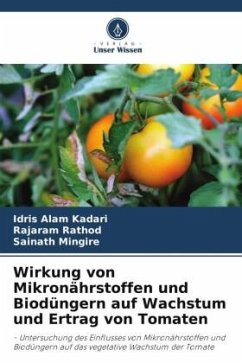 Wirkung von Mikronährstoffen und Biodüngern auf Wachstum und Ertrag von Tomaten - Kadari, Idris Alam;Rathod, Rajaram;Mingire, Sainath