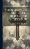 Zur Revision Der Kirchlichen Hermeneutik Und Dogmatik