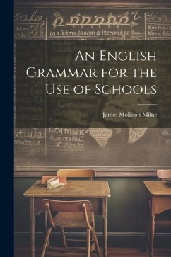 An English Grammar for the Use of Schools - Milne, James Mollison