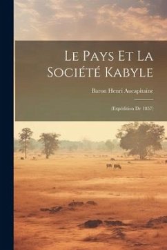 Le Pays Et La Société Kabyle - Aucapitaine, Baron Henri