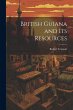 British Guiana and Its Resources - Bild 1