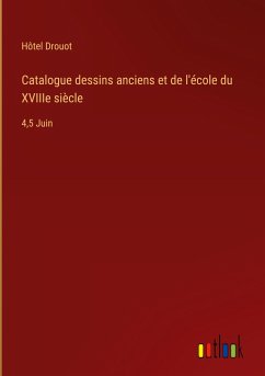 Catalogue dessins anciens et de l'école du XVIIIe siècle - Hôtel Drouot