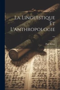 La Linguistique Et L'anthropologie ... - Broca, Paul