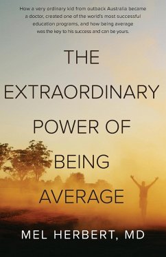 THE EXTRAORDINARY POWER OF BEING AVERAGE - Md, Mel Herbert