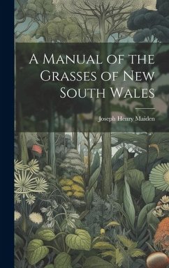 A Manual of the Grasses of New South Wales - Maiden, Joseph Henry
