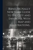 Rand, McNally New York Guide to the City and Environs, With map and Illustrations..