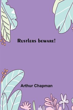 Rustlers beware! - Chapman, Arthur