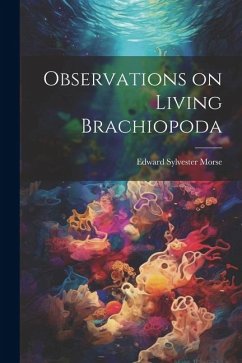 Observations on Living Brachiopoda - Morse, Edward Sylvester