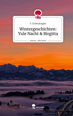 Wintergeschichten: Yule Nacht & Birgitta. Life is a Story - story.one - Greendragon, S.