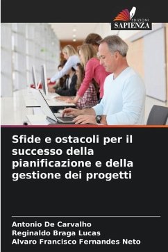 Sfide e ostacoli per il successo della pianificazione e della gestione dei progetti - De Carvalho, Antonio;Braga Lucas, Reginaldo;Fernandes Neto, Alvaro Francisco