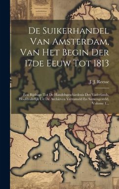 Cover De Suikerhandel Van Amsterdam, Van Het Begin Der 17de Eeuw Tot 1813