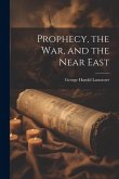 Prophecy, the war, and the Near East