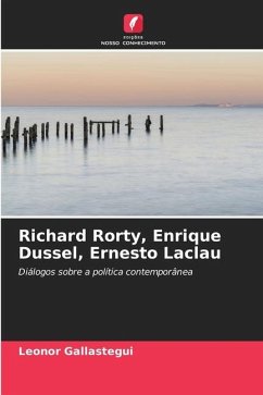 Richard Rorty, Enrique Dussel, Ernesto Laclau - Gallastegui, Leonor