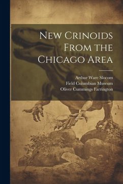 New Crinoids From the Chicago Area - Slocom, Arthur Ware; Farrington, Oliver Cummings