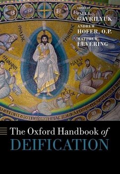 The Oxford Handbook of Deification - Gavrilyuk, Paul L; Hofer O P, Andrew; Levering, Matthew