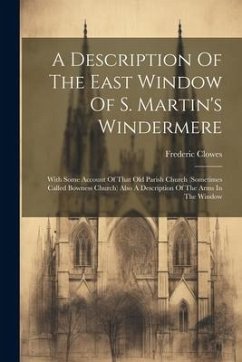 A Description Of The East Window Of S. Martin's Windermere - Clowes, Frederic