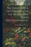 The Structure & Development of the Mosses and Ferns (Archegoniatae)