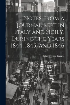 Notes From a Journal Kept in Italy and Sicily, During the Years 1844, 1845, and 1846 - Francis, John George