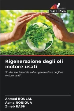 Rigenerazione degli oli motore usati - Boulal, Ahmed;Nouioua, Asma;Rabhi, Zineb