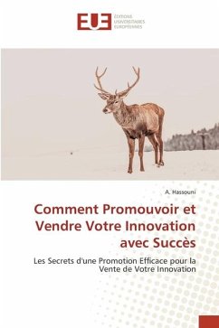 Comment Promouvoir et Vendre Votre Innovation avec Succès - Hassouni, A.