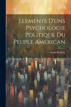 Elements d'uns Psychologie Politique du Peuple American - Boutmy, Emile