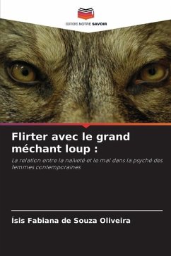 Flirter avec le grand méchant loup : - Oliveira, Ísis Fabiana de Souza