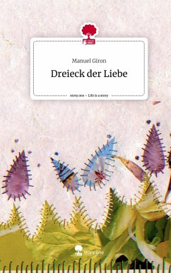 Dreieck der Liebe. Life is a Story - story.one - Giron, Manuel