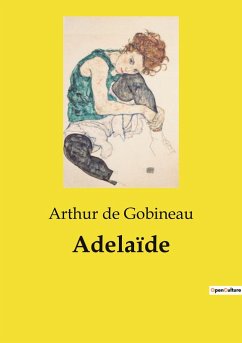 Adelaïde - De Gobineau, Arthur