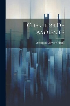 Cuestion de ambiente - Y Vinent, Antonio de Hoyos