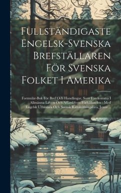 Fullständigaste Engelsk-Svenska Brefställaren För Svenska Folket I Amerika - Anonymous