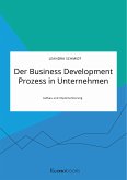 Der Business Development Prozess in Unternehmen. Aufbau und Implementierung (eBook, PDF)