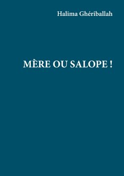 Mère ou Salope ! (eBook, ePUB) - Gheriballah, Halima