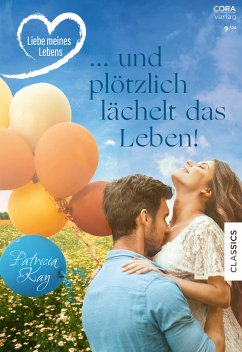 ... und plötzlich lächelt das Leben! (eBook, ePUB) - Kay, Patricia