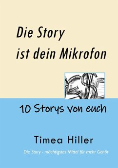 Die Story ist dein Mikrofon (eBook, ePUB) - Hiller, Timea