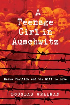 A Teenage Girl in Auschwitz (eBook, ePUB) - Wellman, Douglas
